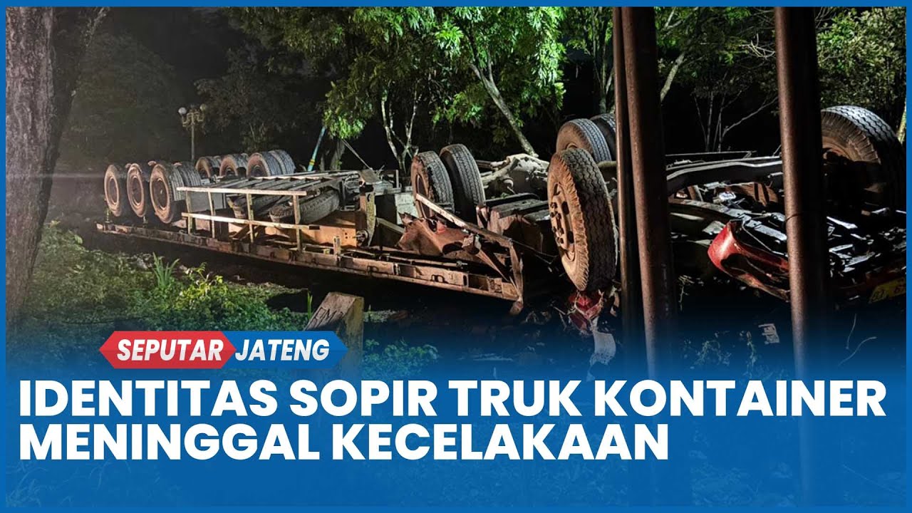Identitas Sopir Truk Kontainer Meninggal Kecelakaan di JLS Salatiga, Evakuasi Masih Berlangsung