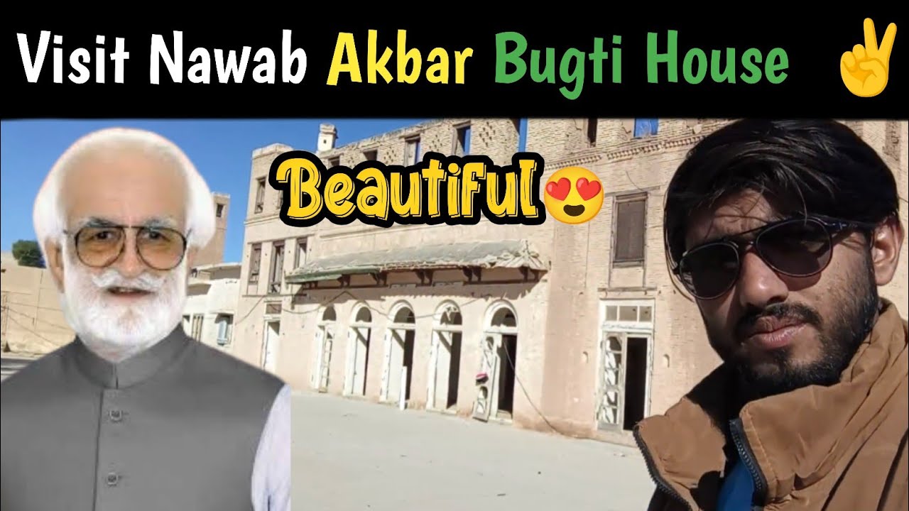 Nawab Akbar Bugti House🏠/ history of Nawab Akbar Bugti Qilla