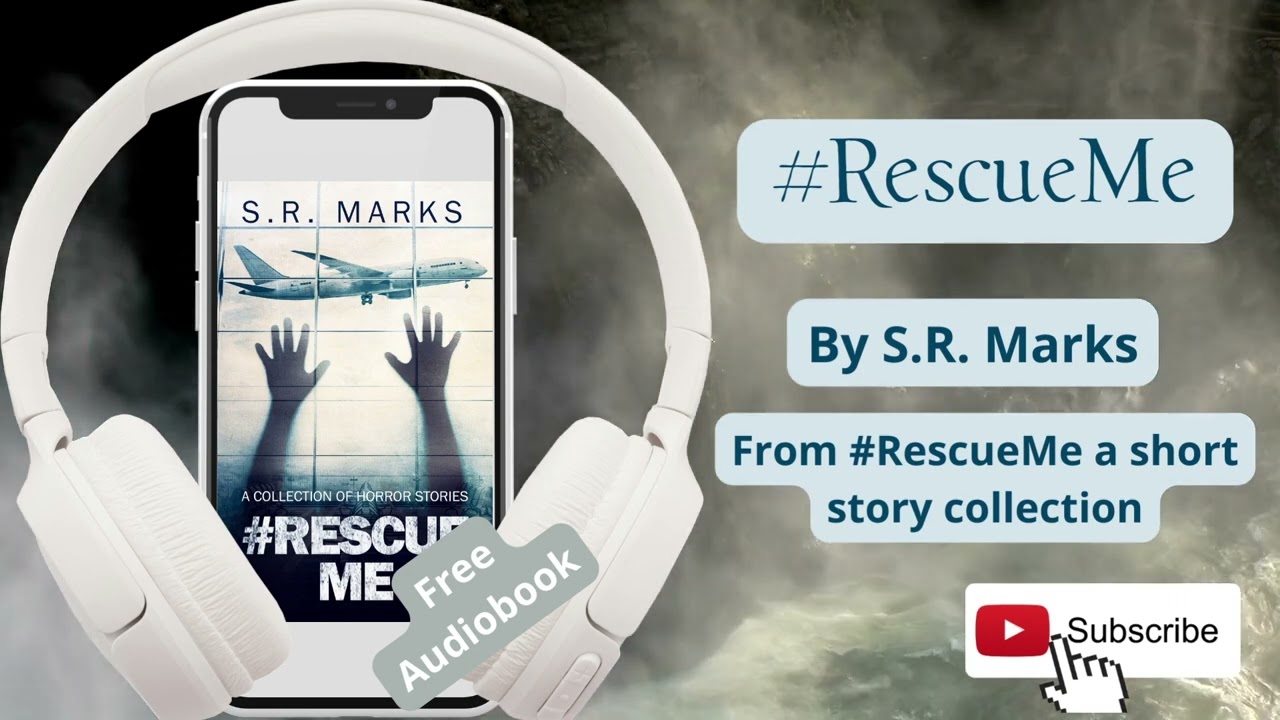 #RescueMe a free short story audiobook from fantasy and horror author S.R. Marks
