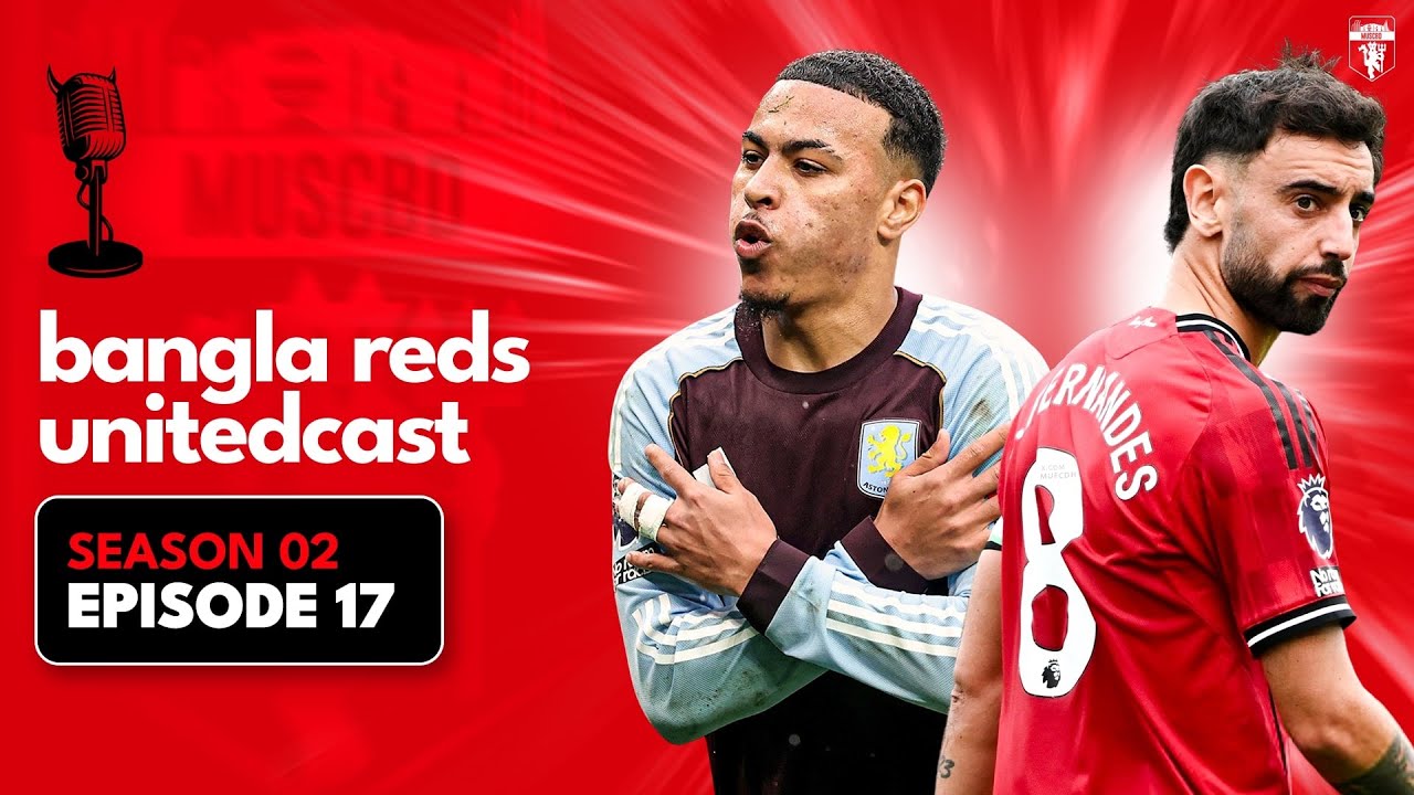 WILL UNITED RUIN OUR SLEEP TONIGHT?! | Bangla Reds UnitedCast Season 2 Episode 17