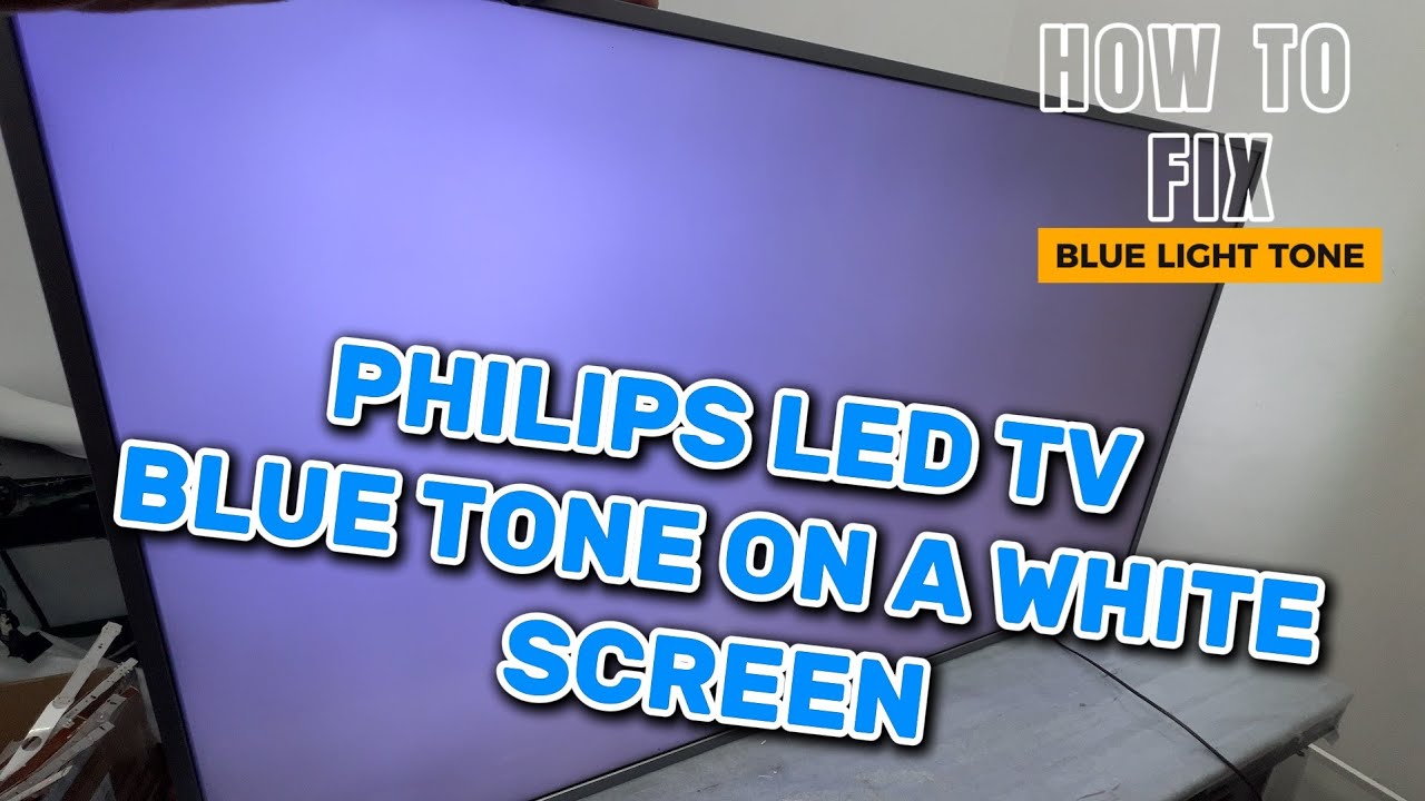 How to repair PHILIPS lcd tv blue tint on screen 65pus6753, white colour its with blue tint.
