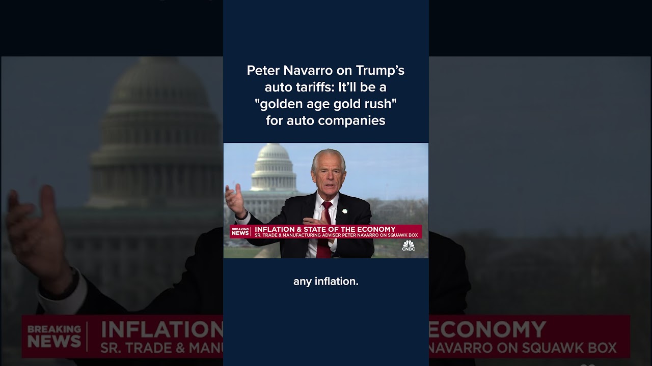 Peter Navarro on Trump's auto tariffs: It'll be a 'golden age gold rush' for auto companies