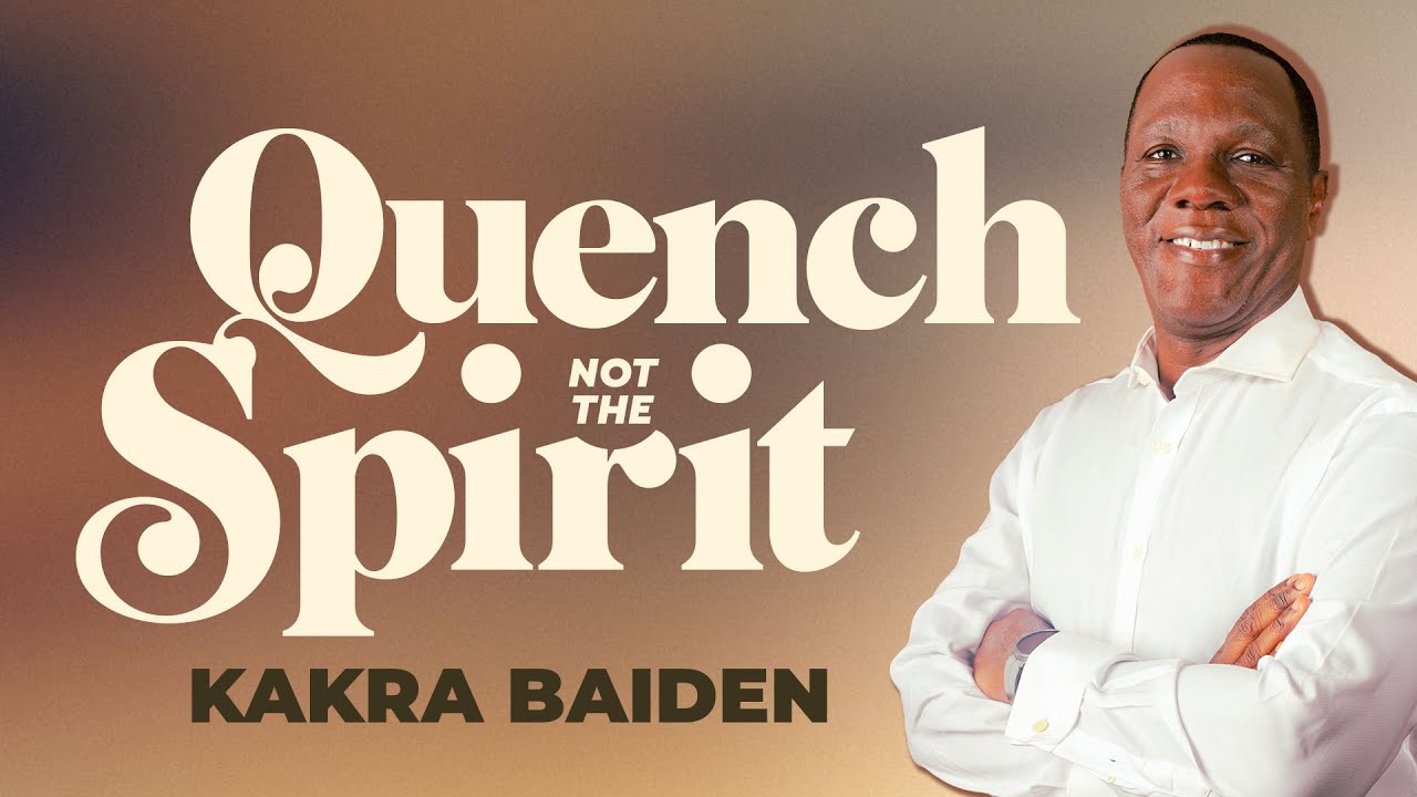 Quench Not The Spirit | Kakra Baiden | 23-11-2025
