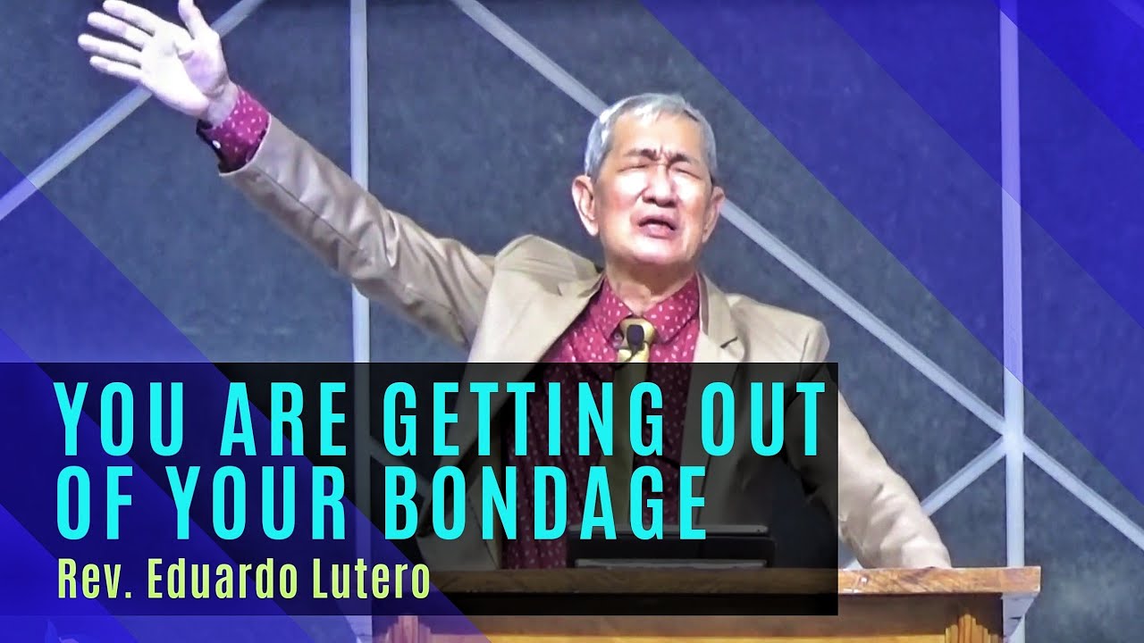 YOU ARE GETTING OUT OF YOUR BONDAGE | 04 12 2020 | Rev. Eduardo Lutero