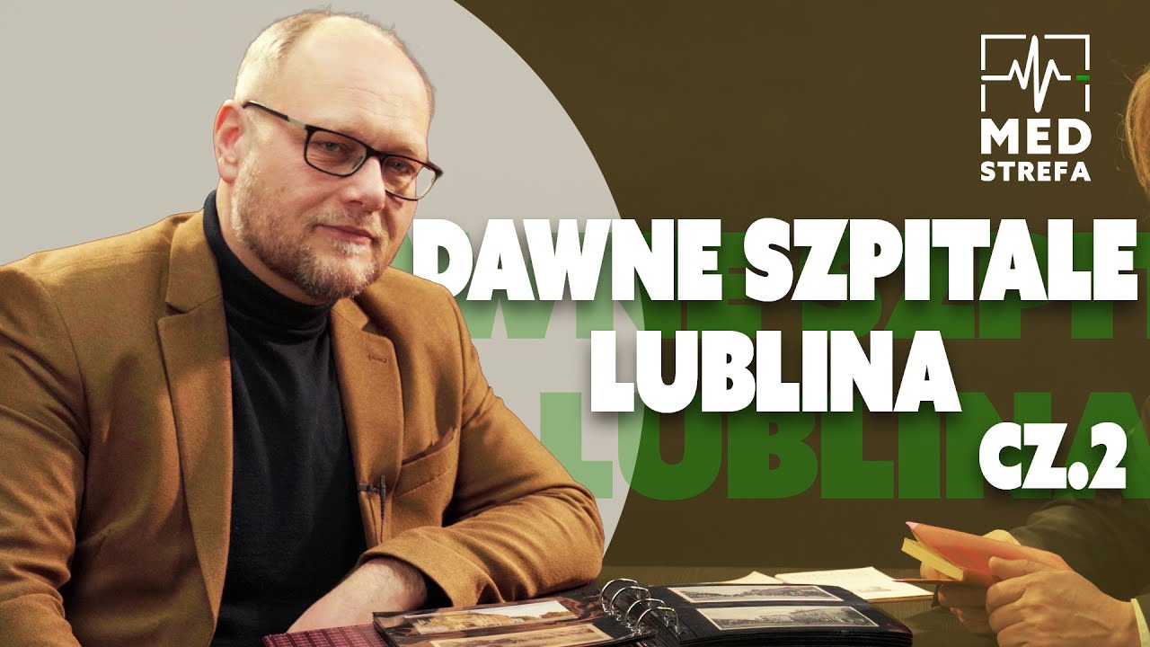 Miasto i jego szpitale. Część 2: wywiad z dr. Hubertem Mącikiem o historii lubelskiego szpitalnictwa