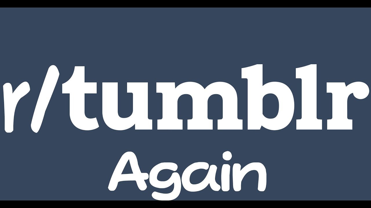 r/Tumblr [2] - Recent posts