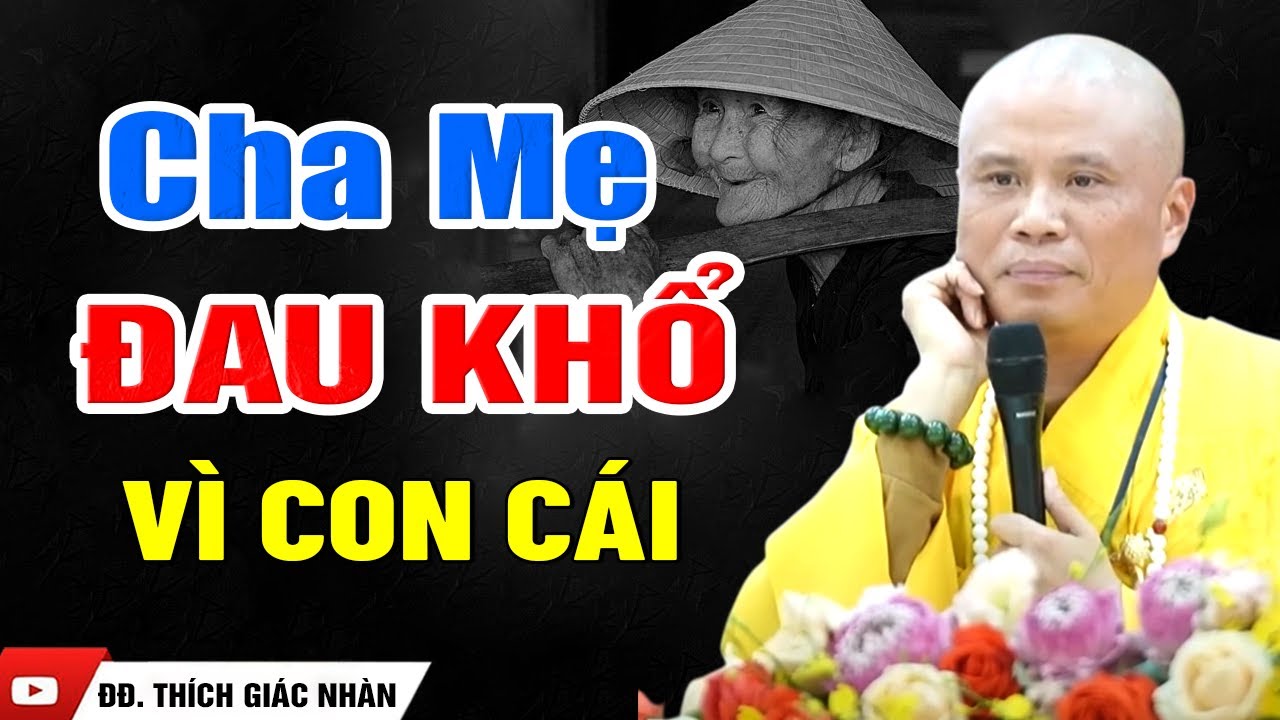 CHA MẸ NGHIỆP GÌ mà con cái Ngỗ Nghịch, Dạy Bảo Không Nghe - ĐĐ. Thích Giác Nhàn
