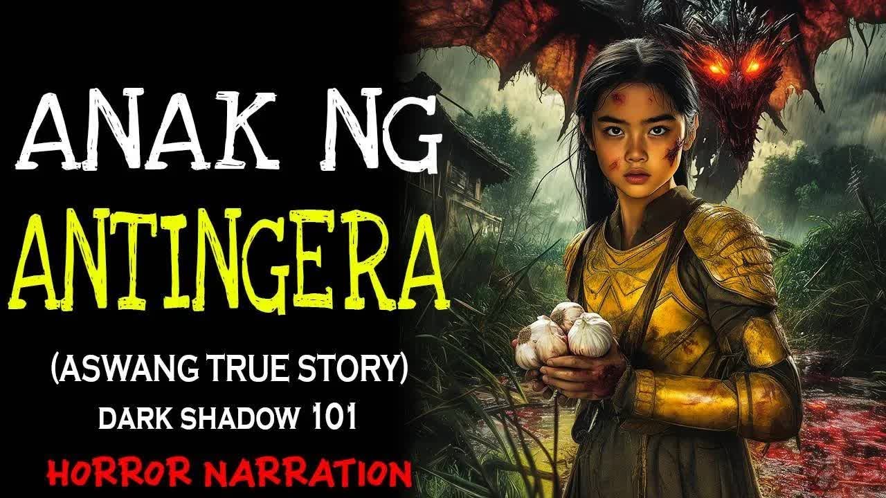 ANAK NG ANTINGERA (Aswang True Story)