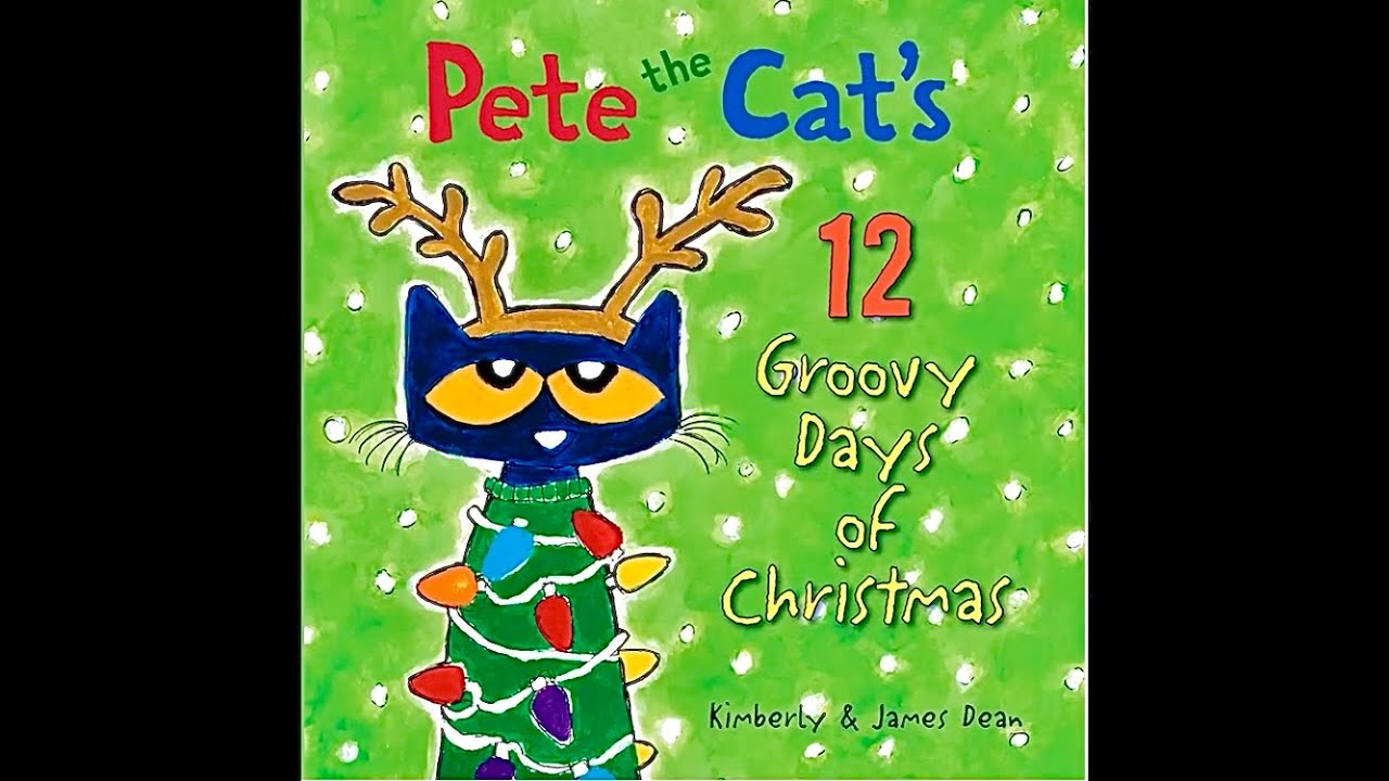 Pete the Cat’s 12 Groovy Days of Christmas! By: Kimberly and James Dean!!- Fun Read Aloud with Music