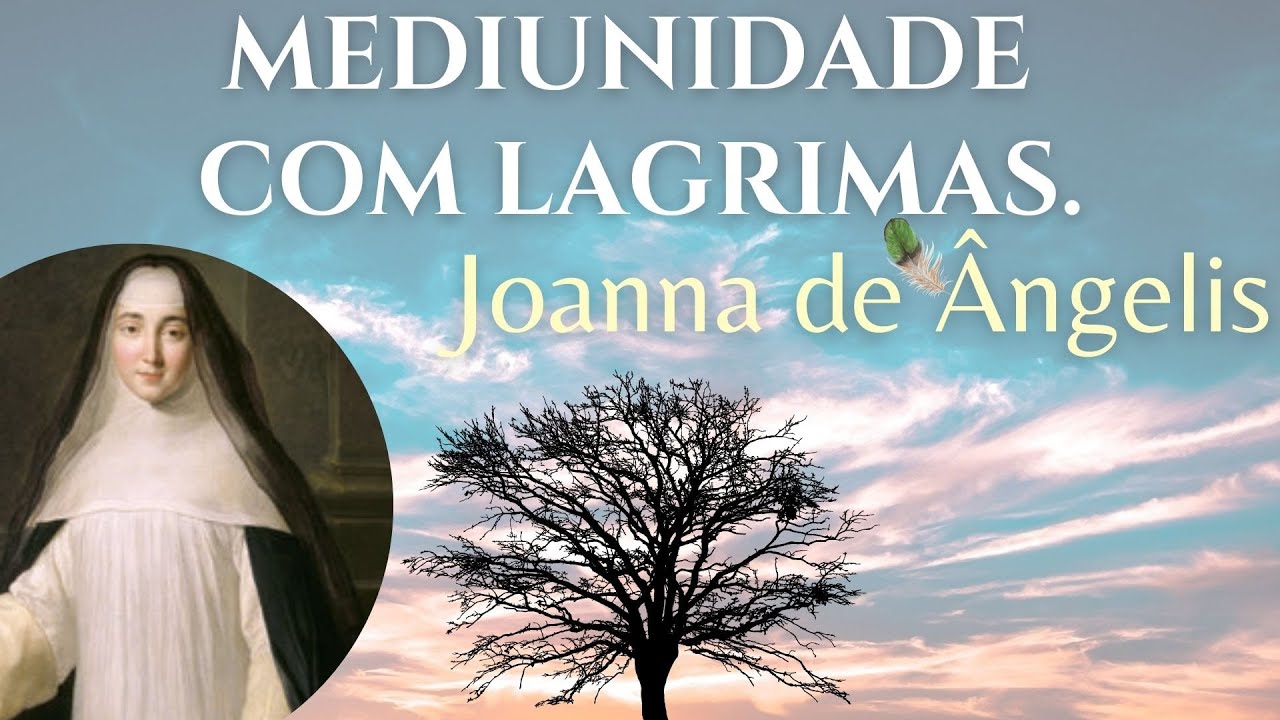 MEDIUNIDADE COM LAGRIMAS.  JOANNA DE ÂNGELIS