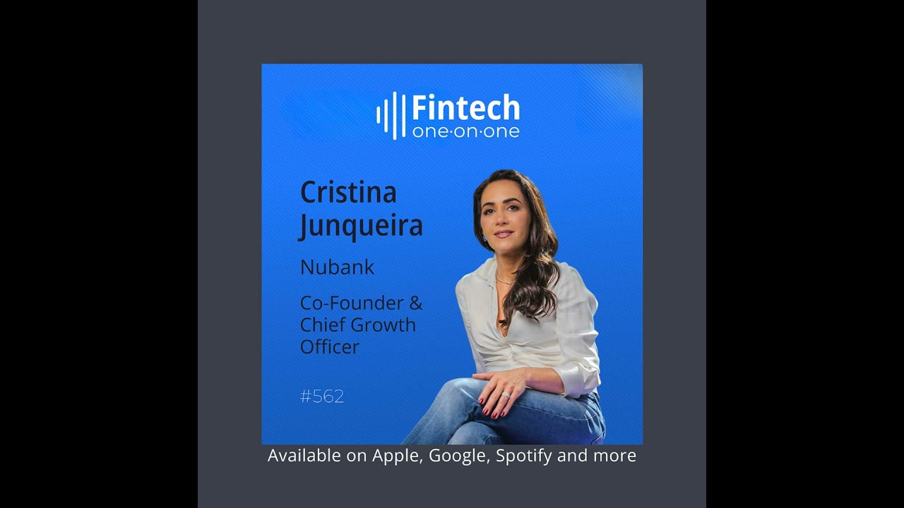 Cristina Junqueira, Co-Founder of Nubank, on conquering Latin America and taking on the US