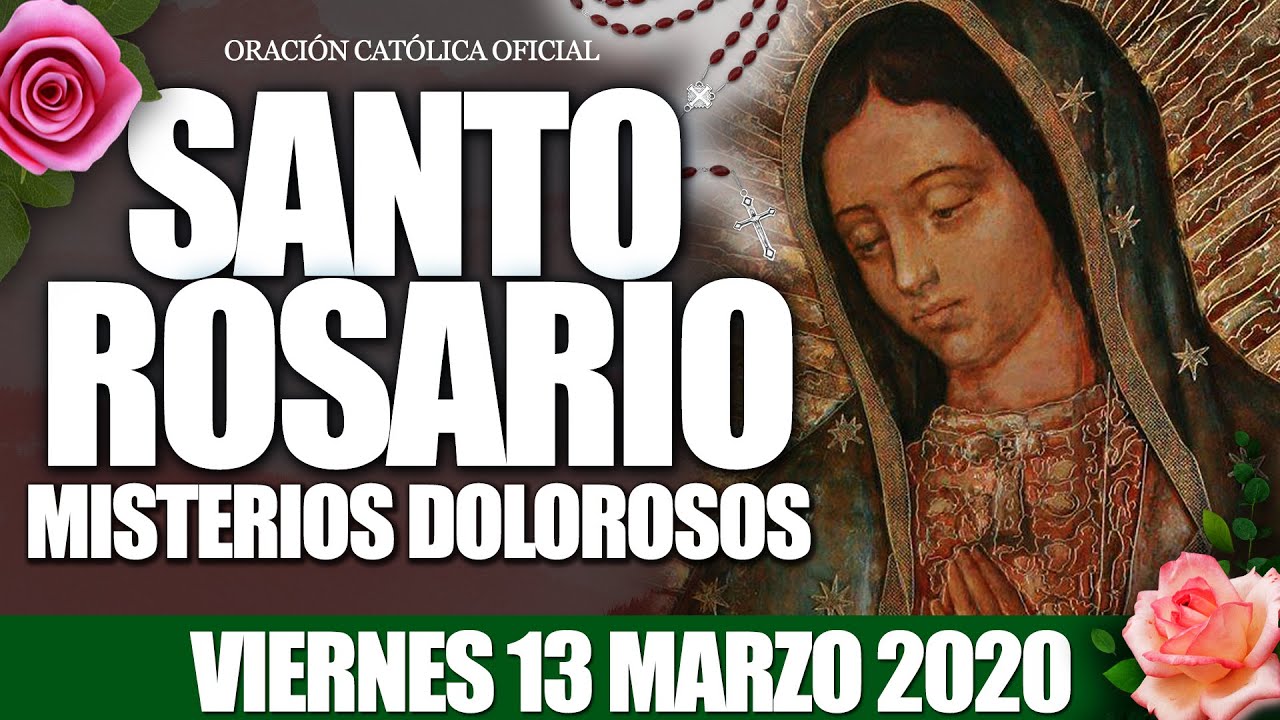 Santo Rosario de Hoy Viernes 13 de Marzo de 2020|MISTERIOS DOLOROSOS