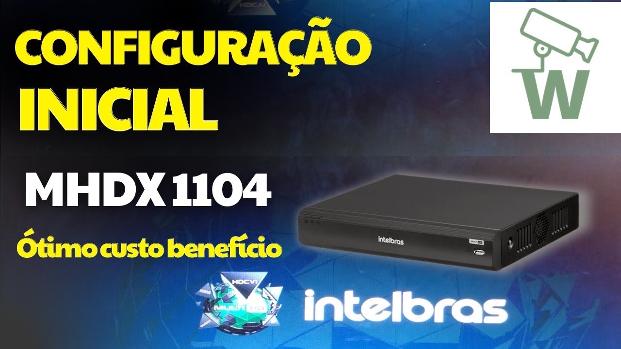 Configuração inicial do DVR MHDX 1104 passo a passo Intelbras