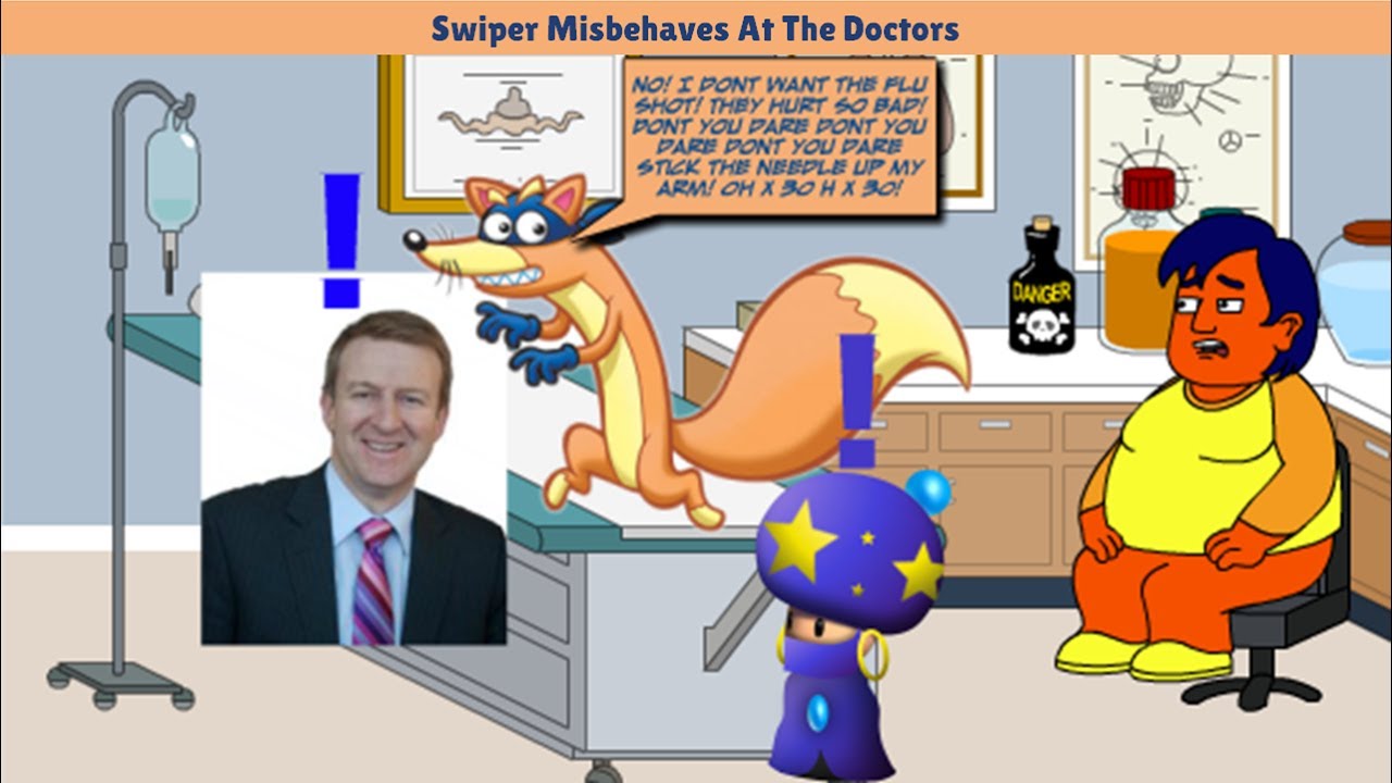 Swiper Misbehaves At The Doctors