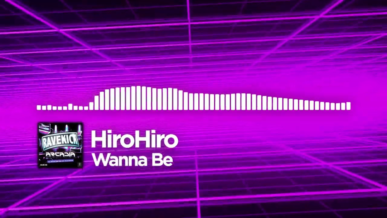 HiroHiro - Wanna Be [Ravekick 006 - Arcadia]