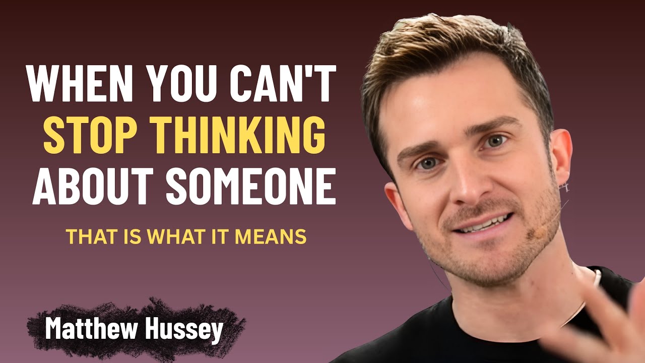 If You Can&rsquo;t Stop Thinking About Someone, This Is What It Means | Matthew Hussey