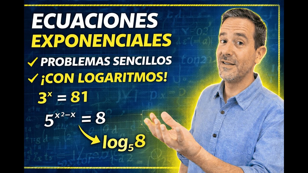 ECUACIONES EXPONENCIALES | PROBLEMAS SENCILLOS Y USO DE LOGARITMOS