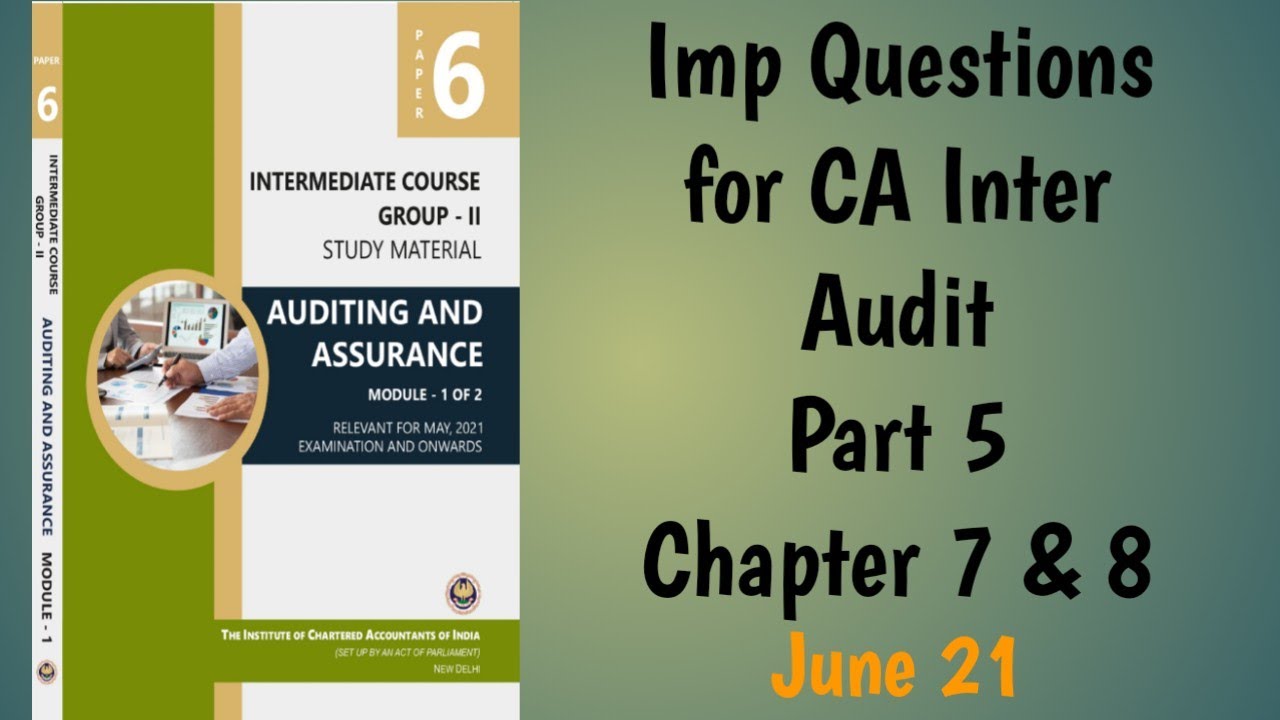 Part 5 (Ch 7 & 8 ) of Important Questions June 2021 of CA Inter Auditing and Assurance