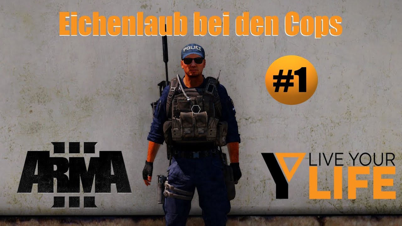 Arma3 | LiveYourLife | Eichenlaub bei den Cops # 1