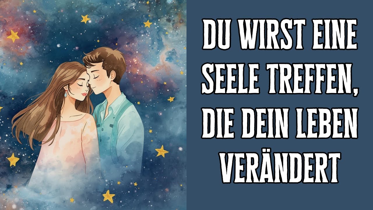 Du wirst eine Seele treffen, die dein Leben für immer verändert