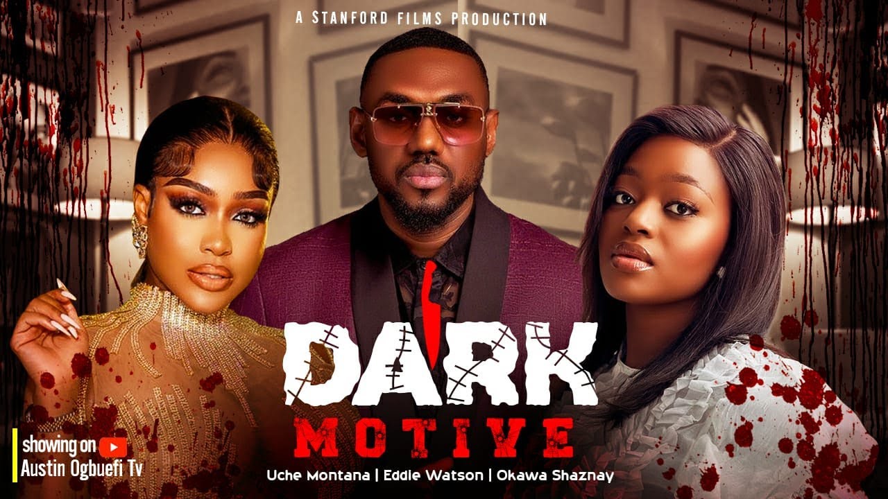 DARK MOTIVE - EDDIE WATSON, UCHE MONTANA, OKAWA SHAZNAY, BUKKY THOMAS, LYDIA ACHEBE
