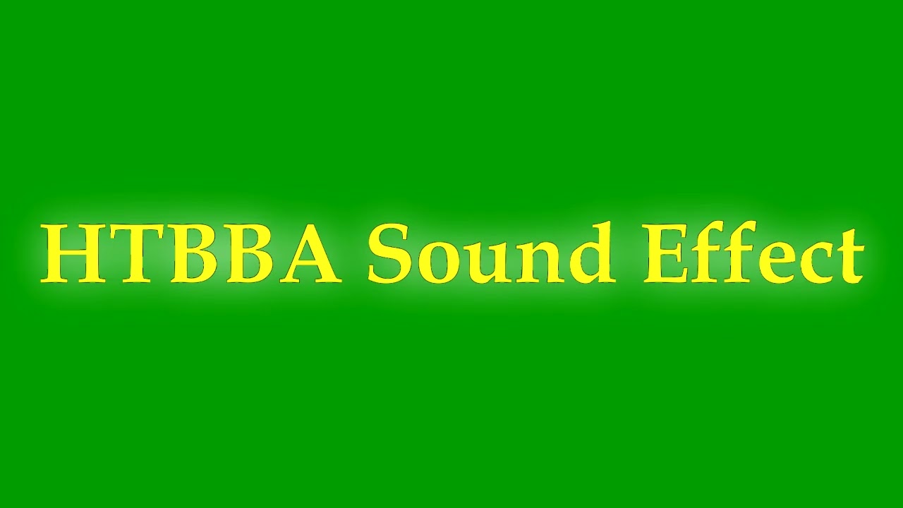 HTBBA Sound Effect