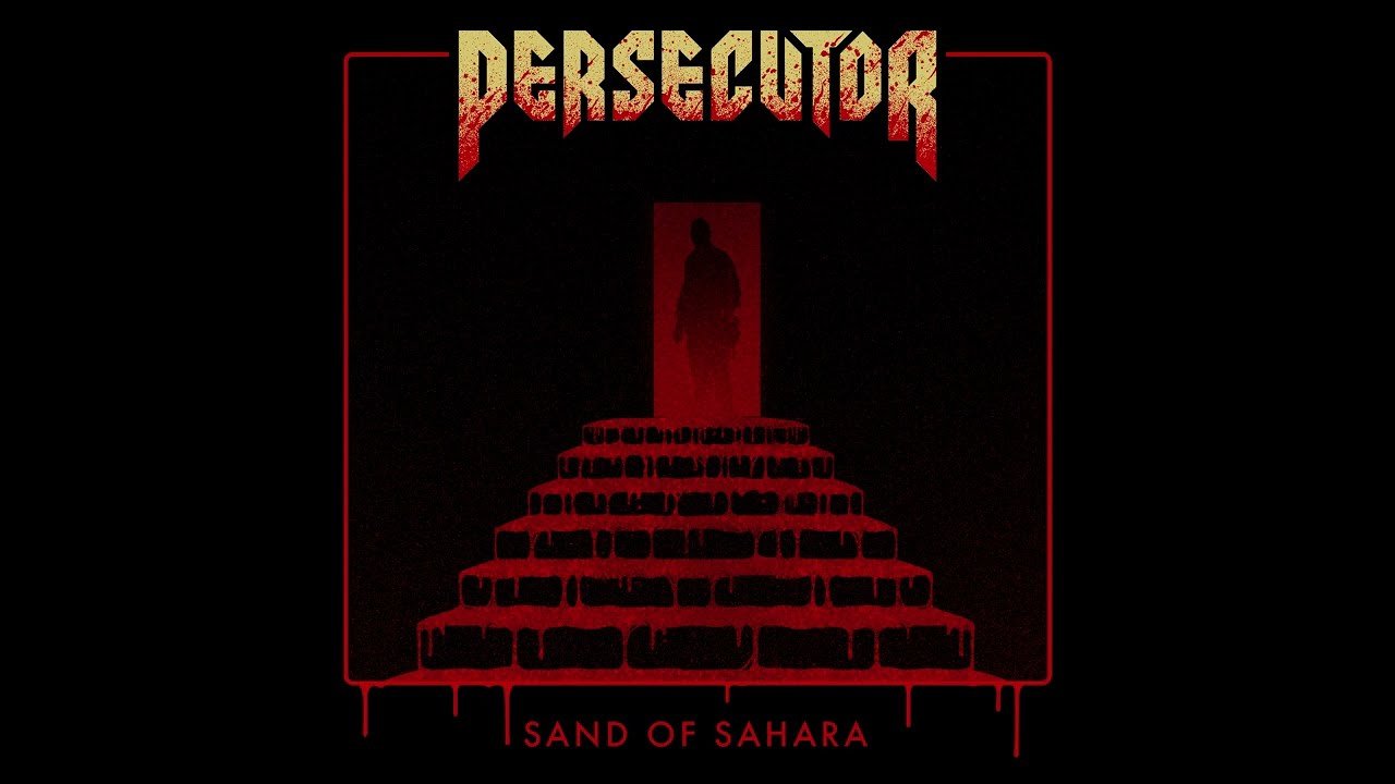 PERSECUTOR - Sand Of Sahara