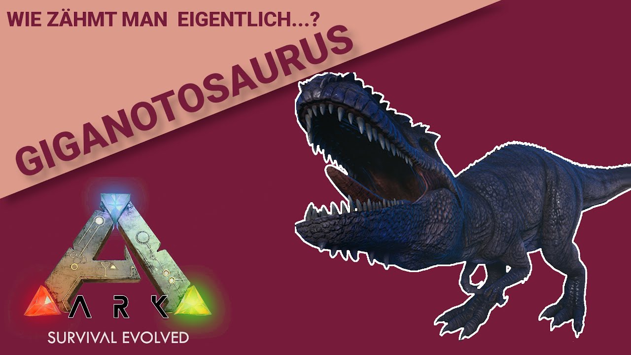 GIGANOTOSAURUS - Wie zähmt man eigentlich...? | ARK: Survival Evolved