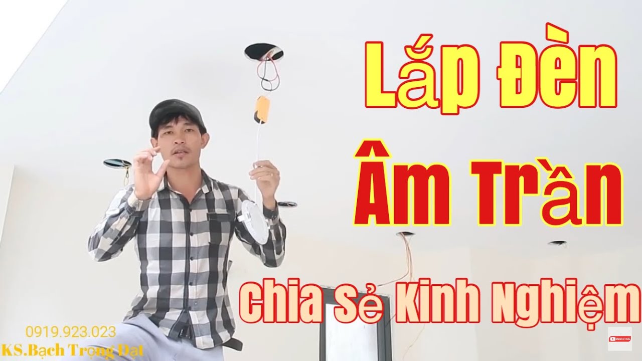 Lắp Đèn Âm Trần,Cách Kéo Dây Trên Trần Thạch Cao.Chia Sẻ Kinh Nghiệm Thi Công Điện