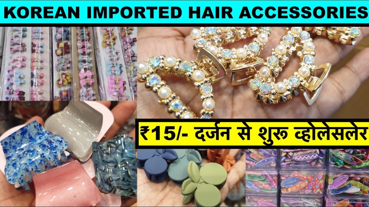 IMPORTED KOREAN HAIR ACCESSORIES | KOREAN HAIR ACCESSORIES WHOLESALE MARKET | KOREAN FANCY CLUTCHER