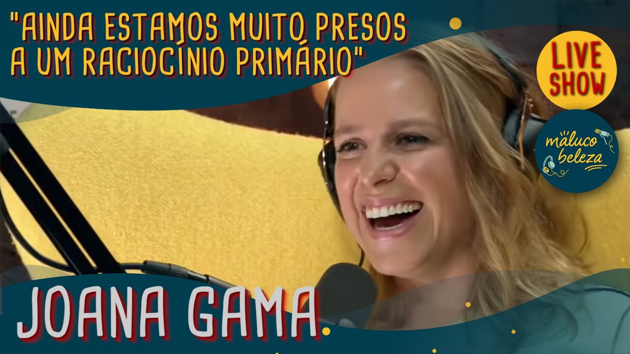 Joana Gama - Humorista - MALUCO BELEZA LIVESHOW