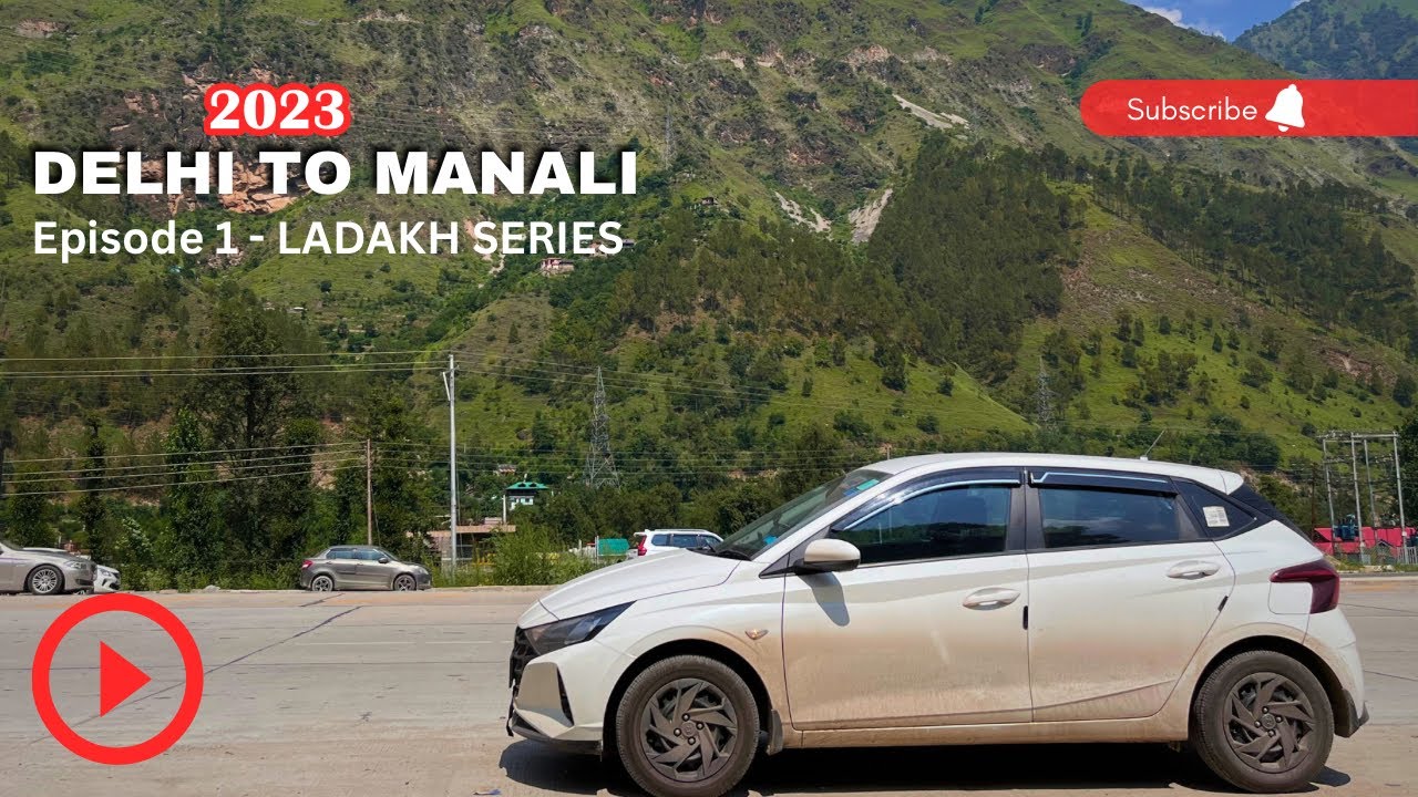 LADAKH IN OUR HYUNDAI i20 Episode - 1 Delhi to Manali