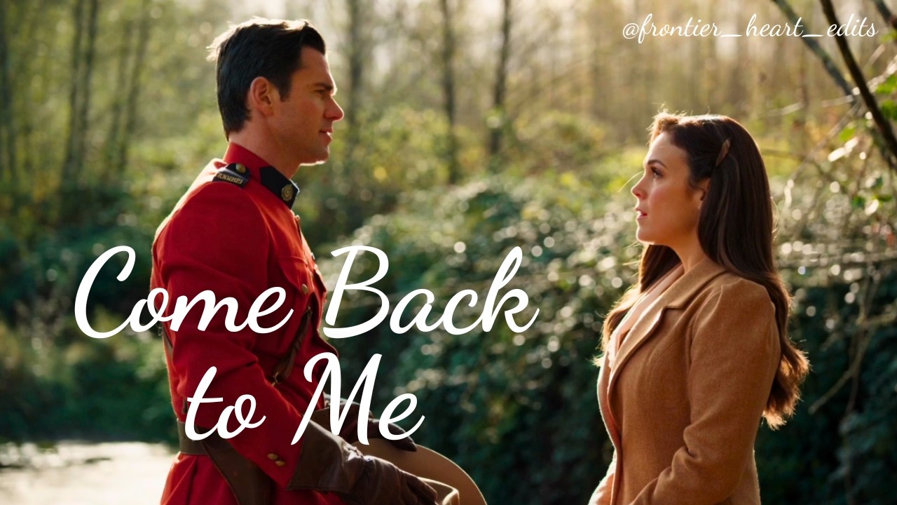 Come Back to Me - Nathan & Elizabeth - When Calls the Heart [WCTH]