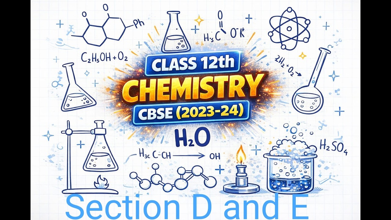 Class 12th Chemistry CBSE (2023--24) Section D and E