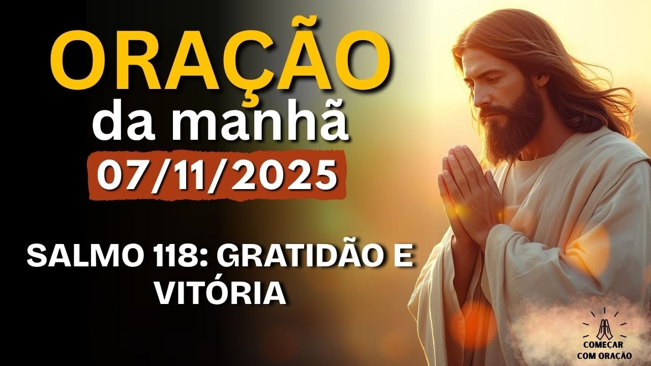 Oração da Manhã — Salmo 118: Gratidão e Vitória! Receba Proteção Divina e Paz para o Seu Dia