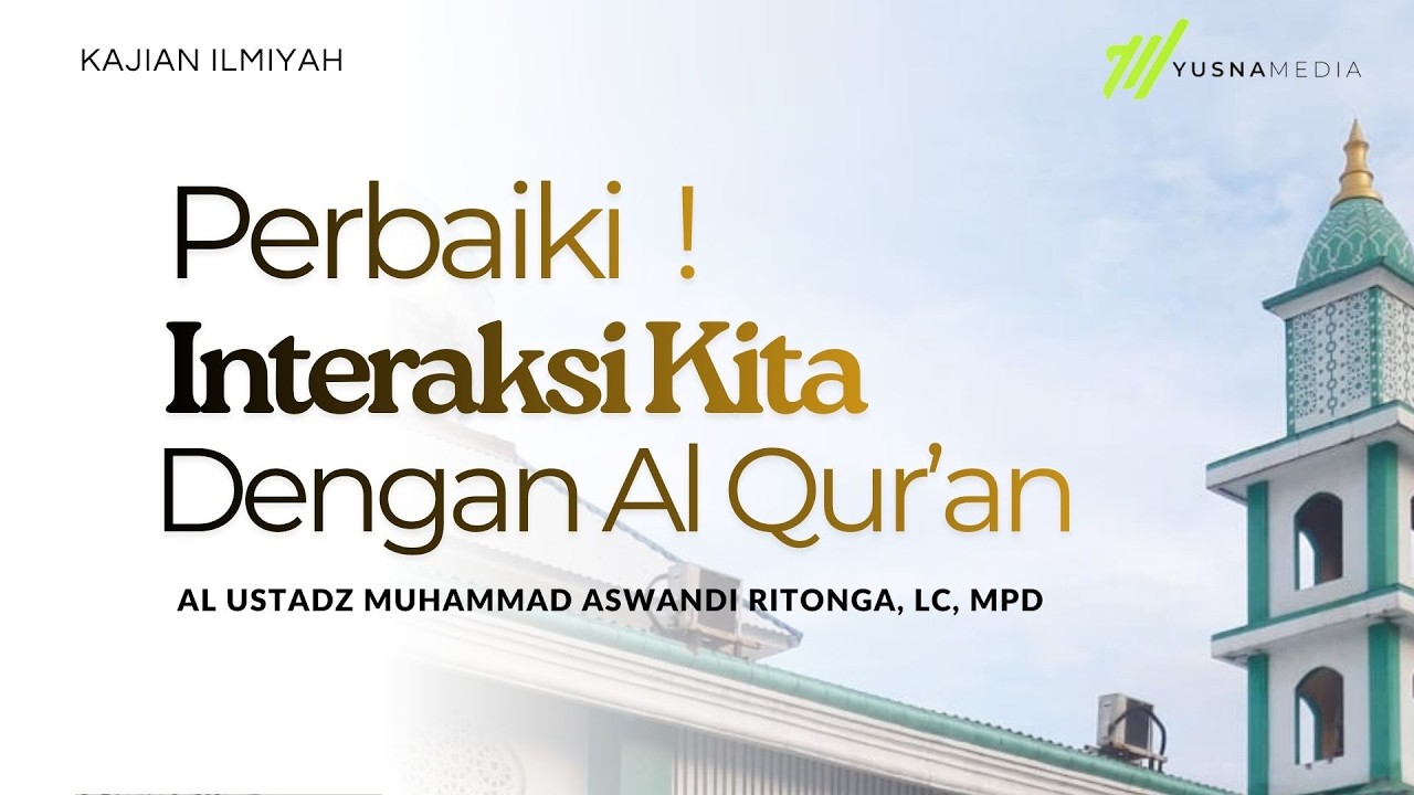 Perbaiki Interaksi Kita Dengan Al Qur'an II Bersama al Ust. Muhammad Aswandi Ritonga, Lc., M.Pd