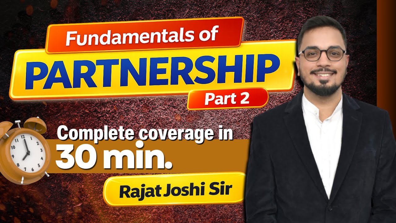 Fundamentals of Partnership | Part 2 | Important Concepts Explained | Rajat Joshi Sir