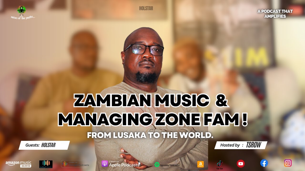Zed-Voices: Holstar: Real Story of Zambian Music Scene & Managing Zone Fam !