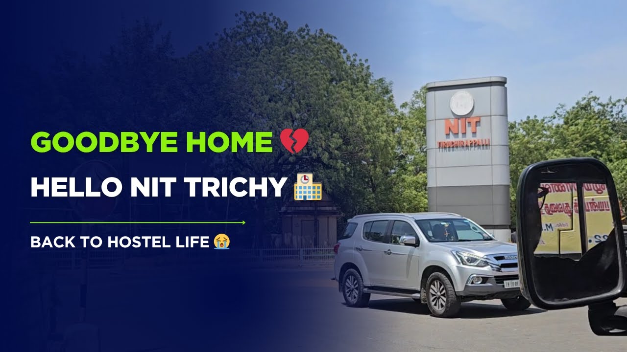 Ghar se NIT Trichy tak | Hostel Life Starts Again