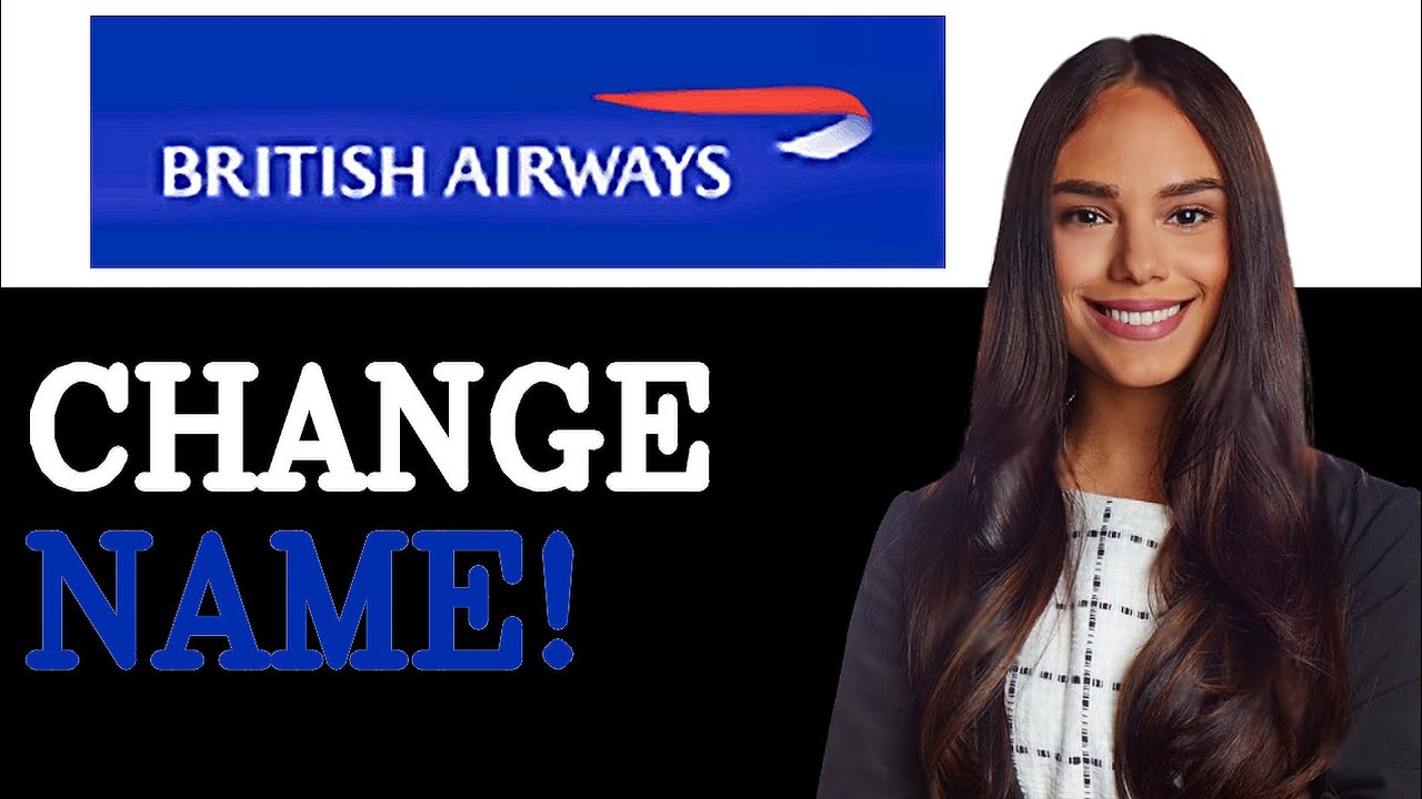How To Change Passenger Name On British Airways (2025)