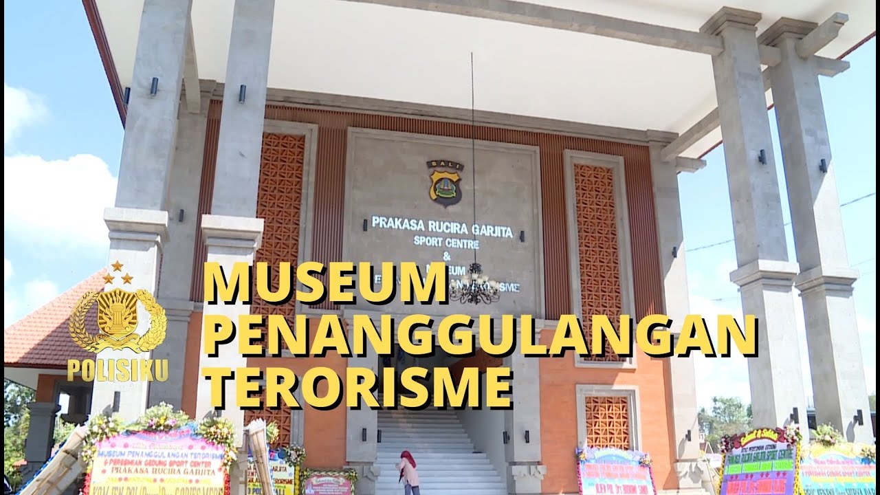 Museum Penanggulangan Terorisme - POLISIKU