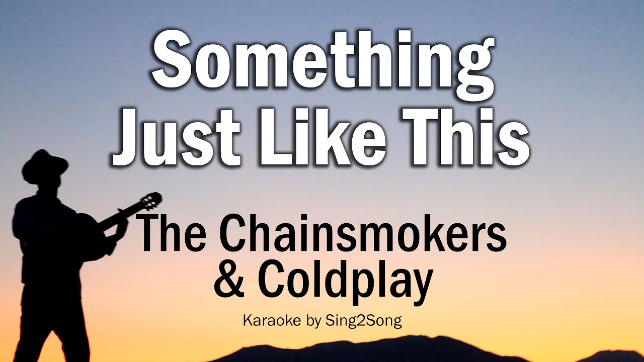 The Chainsmokers & Coldplay - Something Just Like This (Karaoke Version)