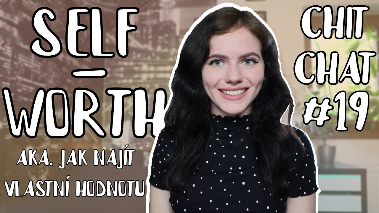 SELF - WORTH | jak najít svou hodnotu | ChitChat #19 | Just Justýna