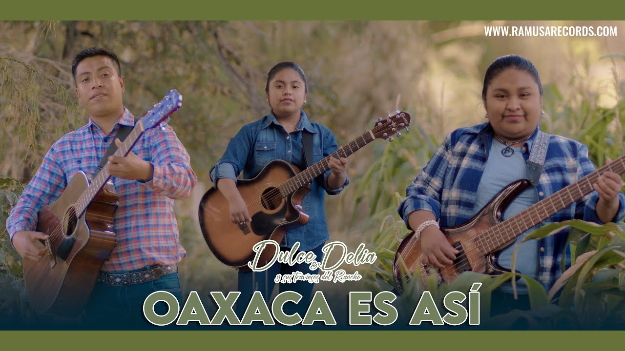Oaxaca Es Así - Dulce y Delia Y Sus Traviesos Del Rancho