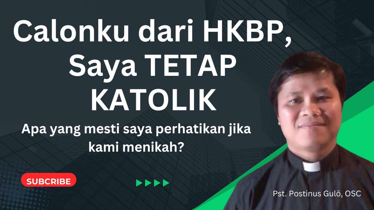 Calonku dari HKBP, Saya Tetap Katolik: Apa yang Mesti DIPERHATIKAN Jika Kami Menikah?