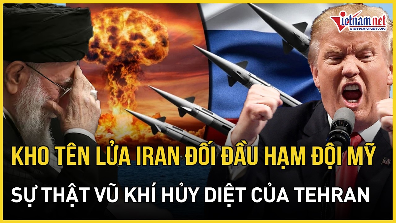 Kho tên lửa Iran đối đầu hạm đội Mỹ, hé lộ sự thật choáng váng về vũ khí hủy diệt của Tehran
