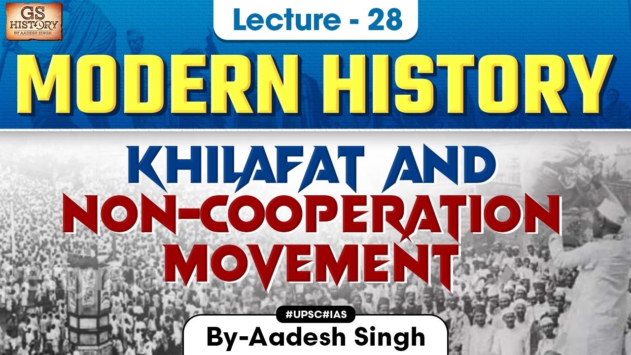 Khilafat and Non Cooperation Movement | Indian Modern History | UPSC | Lecture 28 | Aadesh Singh