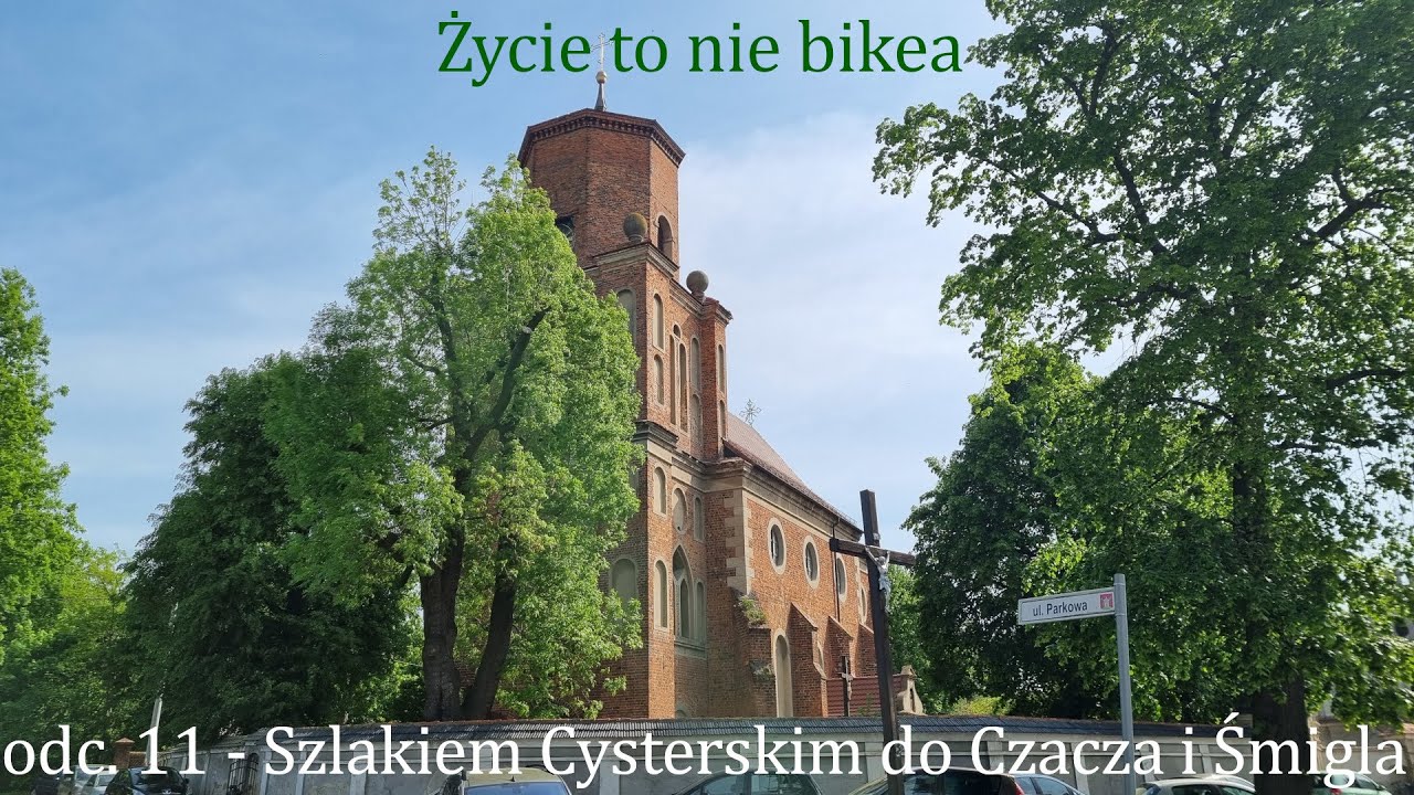 Życie to nie bikea - odc. 11 Szlakiem Cysterskim do Czacza i Śmigla