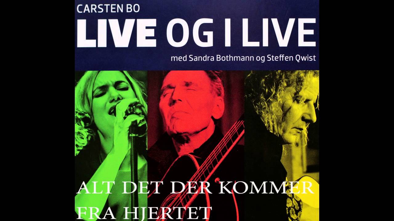 CARSTEN BO - LIVE OG I LIVE - ALT DET DER KOMMER FRA HJERTET