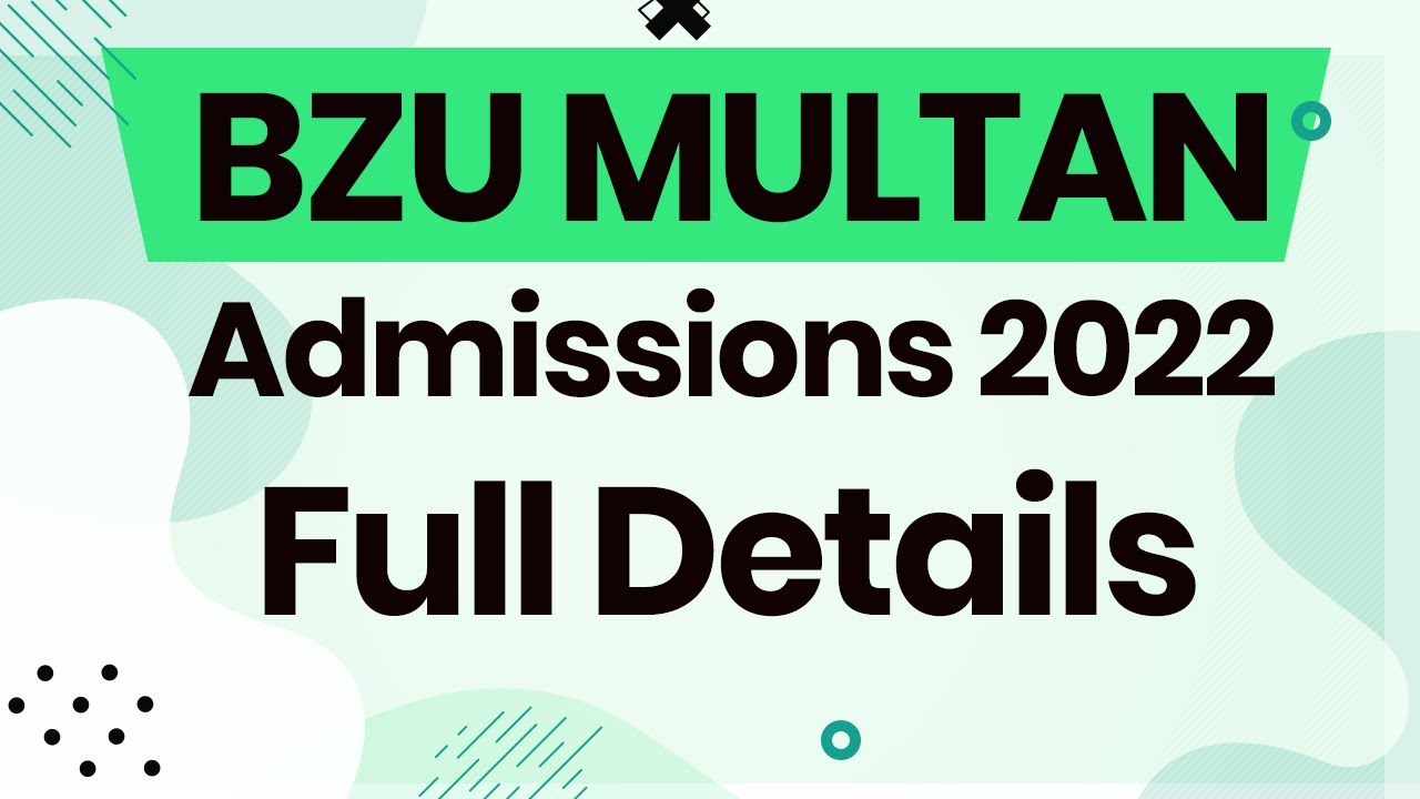 Bahauddin Zakariya University (BZU) Multan Admissions 2022 |Complete Information about BZU